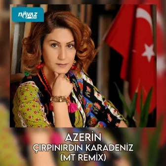 Çırpınırdın Karadeniz (Mt Remix) by Azerin