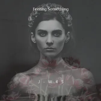 Feeling Something by J-W4S