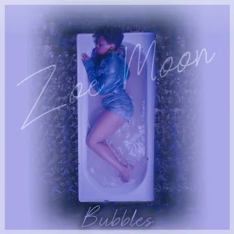 Bubbles by Zoe Moon