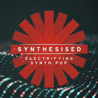 Synthesised - Electrifying Synth Pop by Ben Wheeler