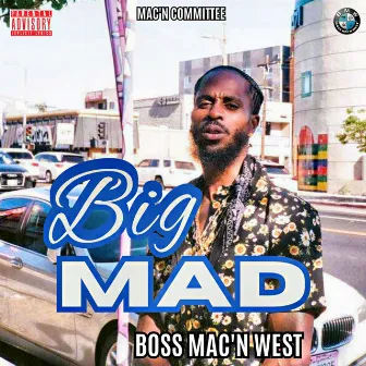 Big Mad by Boss Mac'n West