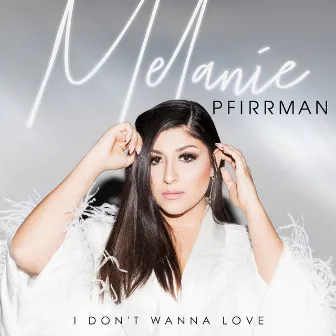 I Don't Wanna Love by Melanie Pfirrman