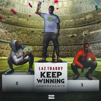 Keep Winning by Laz Thaboy