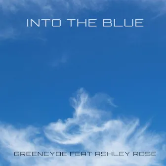 Into the Blue by Greencyde