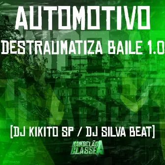 Automotivo Destraumatiza Baile 1.0 by DJ SILVA BEAT