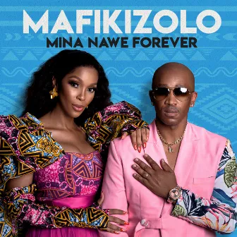 Mina Nawe Forever by Mafikizolo