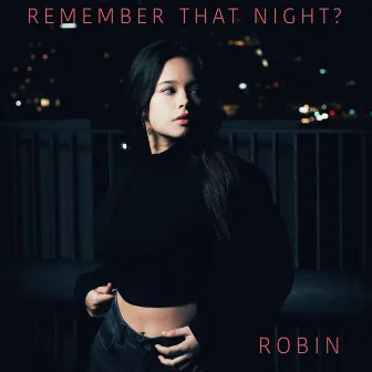 Remember That Night? by Robin