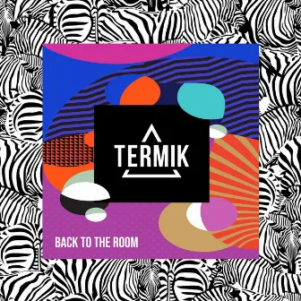 Back to the Room by Termik