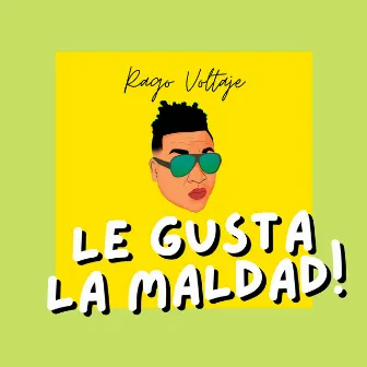 Le Gusta la Maldad by Rago Voltaje