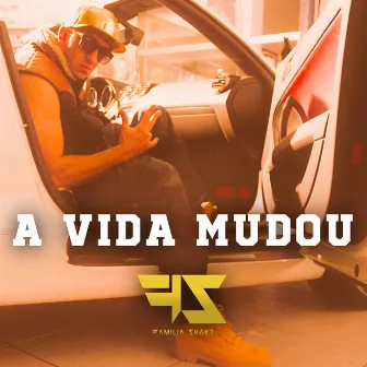 A Vida Mudou by Familia Shake