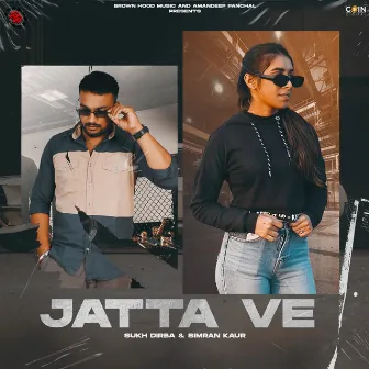 Jatta Ve by Sukh Dirba