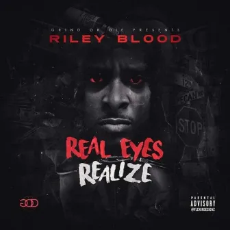 Real Eyes Realize by Riley Blood