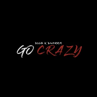 Go Crazy by R1CO