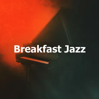 Breakfast Jazz by Breakfast Jazz Ambience