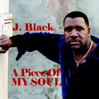 A Piece Of My Soul by J. Black