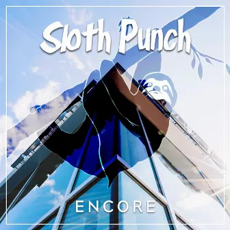 Encore by Sloth Punch