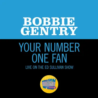 Your Number One Fan (Live On The Ed Sullivan Show, November 1, 1970) by Bobbie Gentry