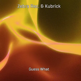 Guess What by Kubrick