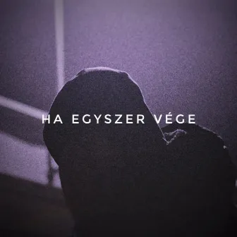 Ha egyszer vége by 21Rose