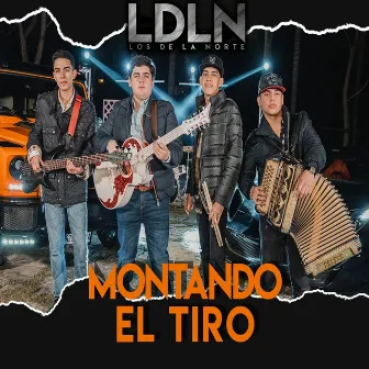 Montando el Tiro by Los De La Norte LDLN