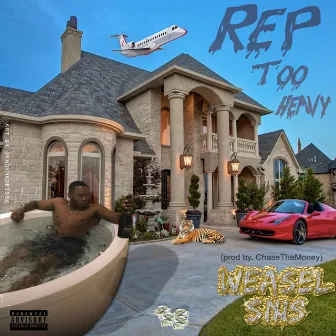 Rep Too Heavy by Weasel Sims