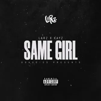 Same Girl by Larz