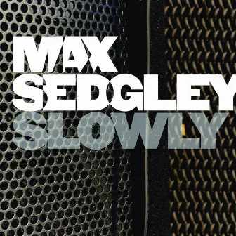 Slowly by Max Sedgley