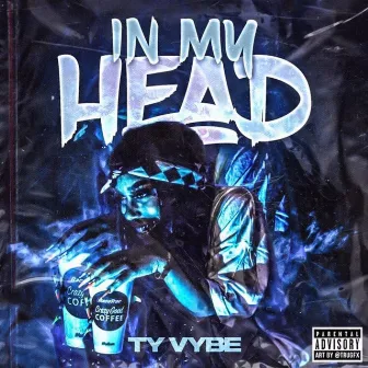 In My Head by Ty Vybe