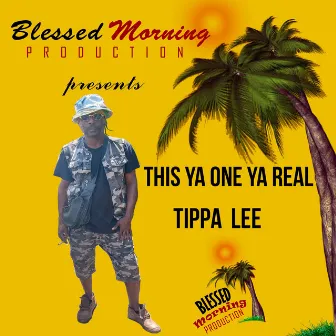 This Ya One Ya Real by Tippa Lee