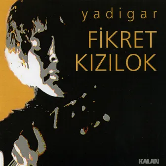 Yadigar by Fikret Kızılok