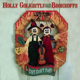 Dirt Don't Hurt by Holly Go Lightly & The Brokeoffs