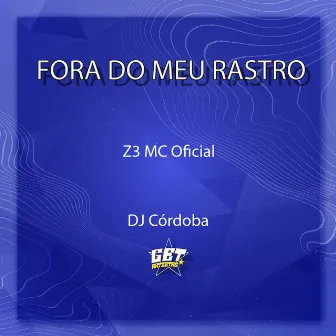 Fora do Meu Rastro by Z3mcOficial