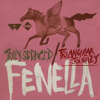 Truly Seduced / Triangular Journey by Fenella