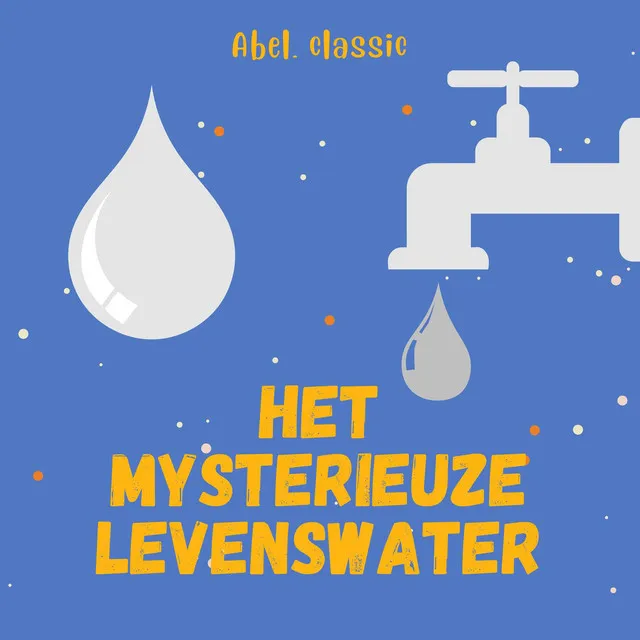 Chapter 1 - Abel Classics, Het mysterieuze levenswater