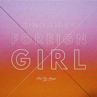 Foreign Girl by Tino Tipsy