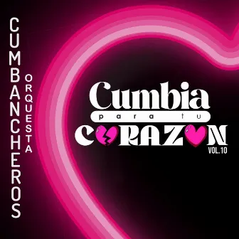 Cumbia para Tu Corazón, Vol. 10 by Cumbancheros Orquesta