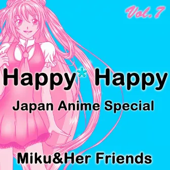 Happy Happy, Vol. 7 (Japan Anime Special) by Miku&Her Friends