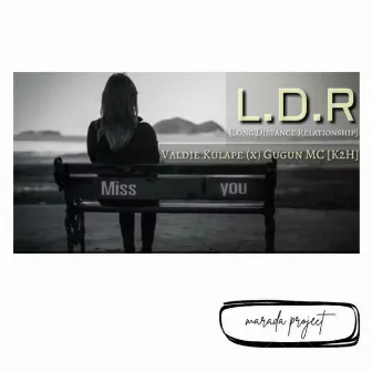 L.D.R(Long distance relationship) by Valdie Kulape