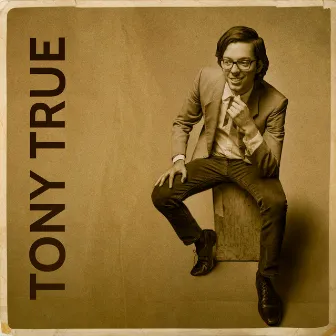 Tony True by Tony True and the Tijuana Tres