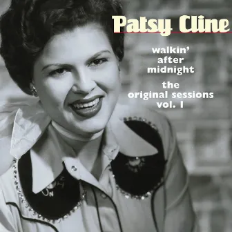 Walkin' After Midnight The Original Sessions Vol 1 by Patsy Cline