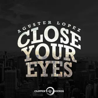 Close Your Eyes by Aguster López