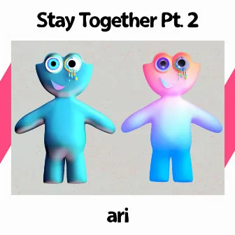 Stay Together Pt. 2 by Ari