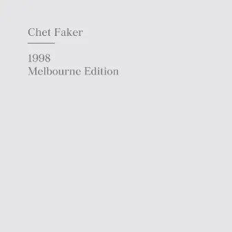 1998 Melbourne Edition by Chet Faker