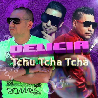 Delicia Tchu Tcha Tcha by DM'Boys