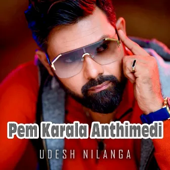 Pem Karala Anthimedi by Udesh Nilanga