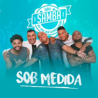 Sob Medida by Antes Samba do que mal acompanhado