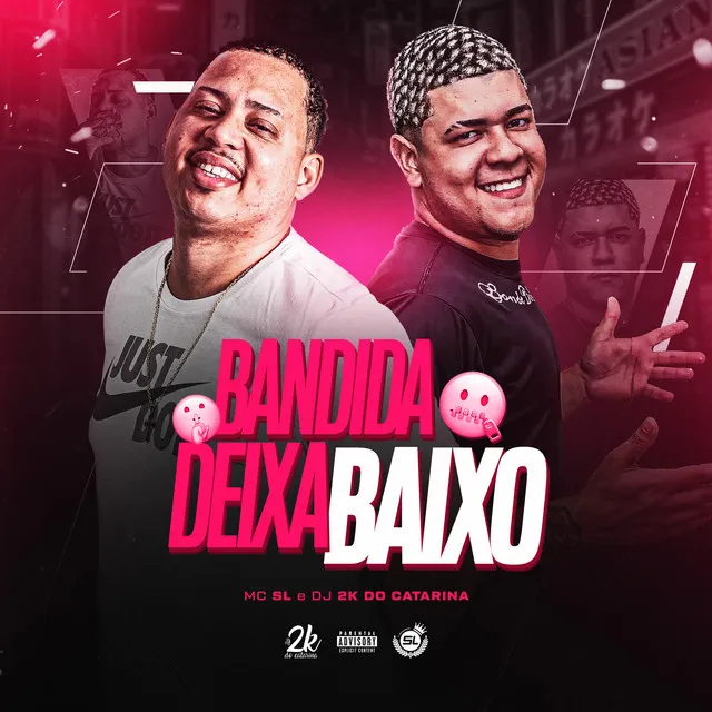 Bandida Deixa Baixo