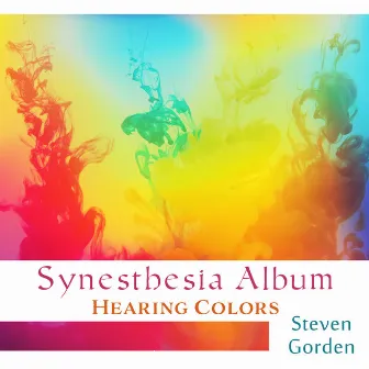 Synesthesia Album, Hearing Colors (Psychology Today) by Steven Gorden