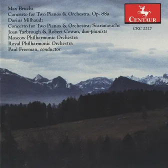 Bruch: Concerto for 2 Pianos & Orchestra, Op. 88a - Milhaud: Concerto for 2 Pianos & Orchestra - Scaramouche by Joan Yarbrough