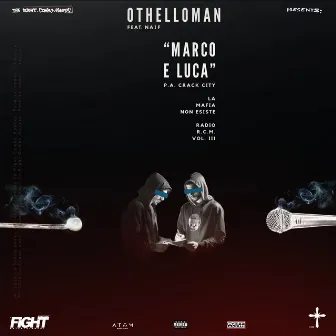 Marco e Luca (P.A. CRACK CITY - La Mafia Non Esiste - Radio R.C.M. Vol. III) by OTHELLOMAN